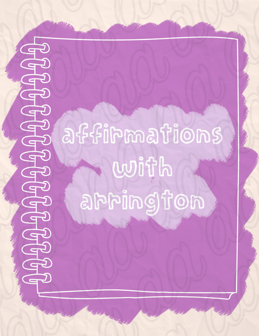 Affirmation's with Arrington ( 15 Digital wallpapers and posted notes)